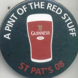 Guinness A Pint of the Red Stuff St Pat's 08