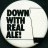 CAMRA; Down with Real Ale!
